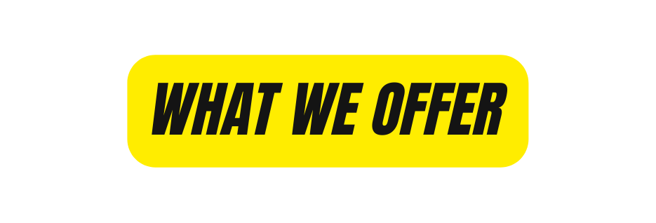 WHAT WE OFFER